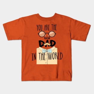 You Are The Best Dad In The World Kids T-Shirt